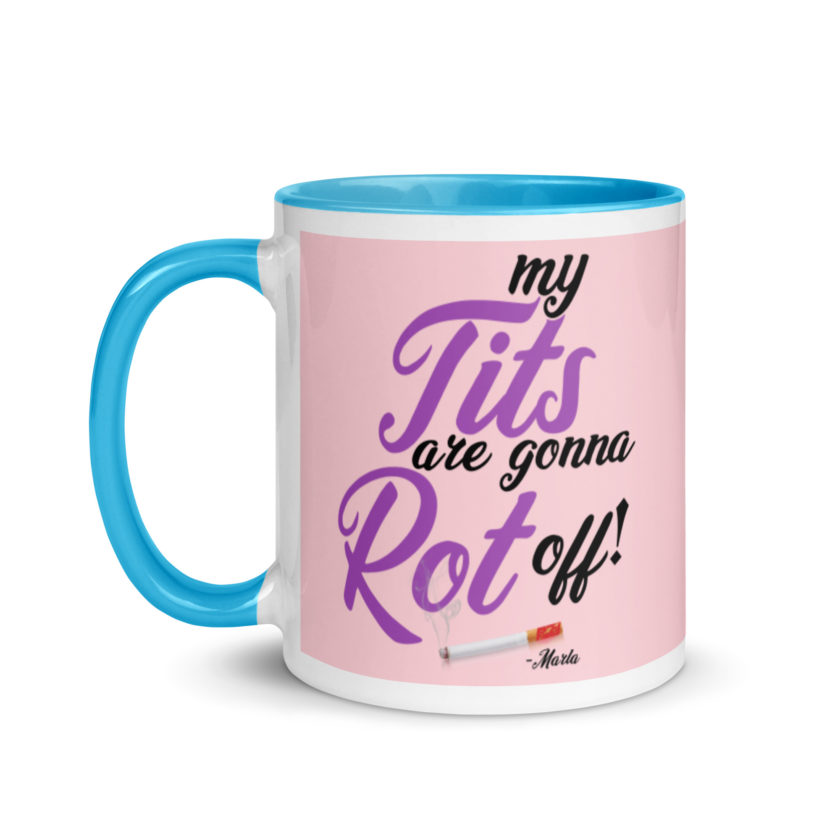 My tits are gonna rot off! -Marla Singer, Fight Club Mug with Color Inside - Image 13