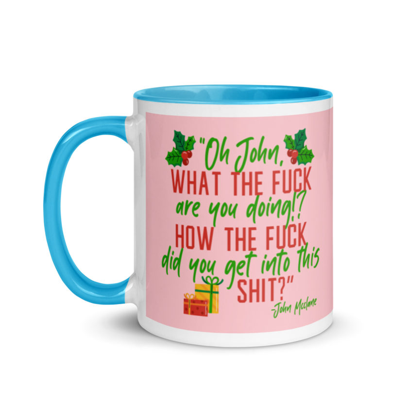 Oh, John, what the fuck are you doing? How the fuck did you get into this shit? -John Mcclane, Die Hard Mug with Color Inside - Image 13