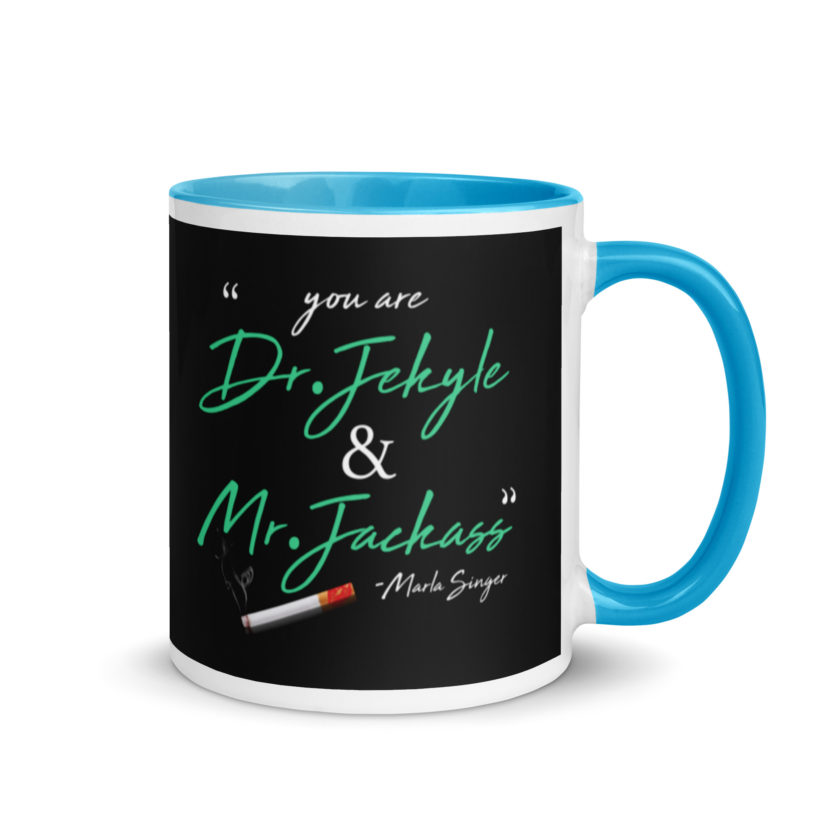 You are Dr. Jekyle and Mr.Jackass -Marla Singer, Fight Club Mug with Color Inside - Image 10