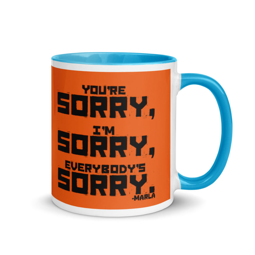 You're sorry, I'm sorry, Everybody's sorry. -Marla Singer, Fight Club Mug with Color Inside - Image 10