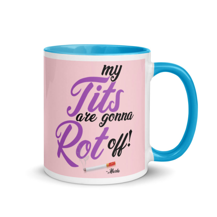 My tits are gonna rot off! -Marla Singer, Fight Club Mug with Color Inside - Image 11