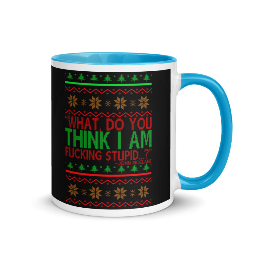 What, do you think I am fucking stupid...? -John Mcclane, Die Hard Mug with Color Inside - Image 10