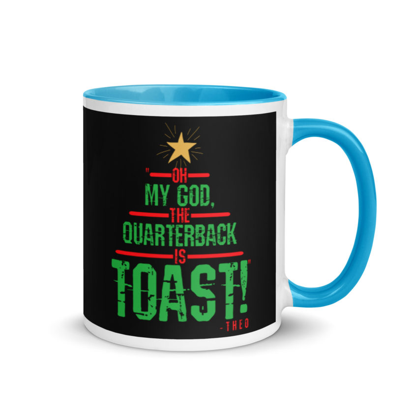 Oh my god, the quarterback IS toast! -Theo, Die Hard Mug with Color Inside - Image 10