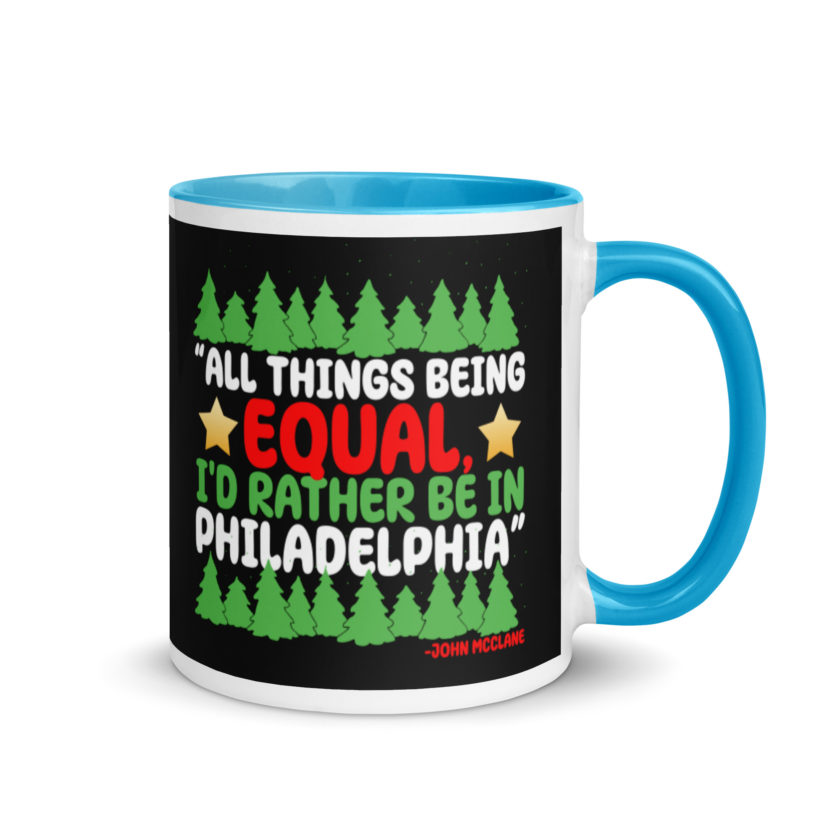 All things being equal, I'd rather be in Philadelphia. -John Mcclane, Die Hard Mug with Color Inside - Image 10