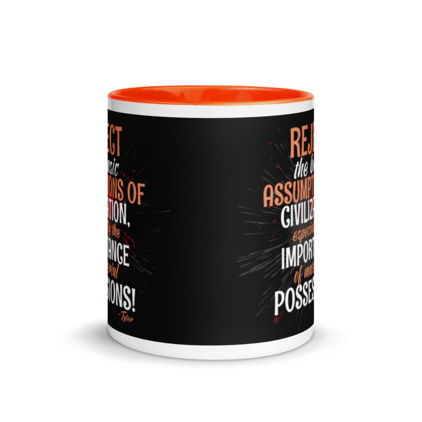 Reject the basic assumptions of civilization, especially the importance of material possessions! -Tyler Durden, Fight Club Mug with Color Inside - Image 8