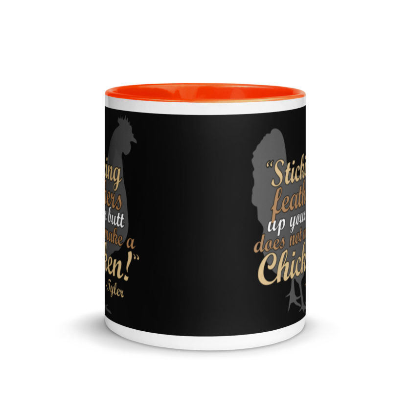 Sticking feathers up your butt does not make you a chicken! -Tyler Durden, Fight Club Mug with Color Inside - Image 8