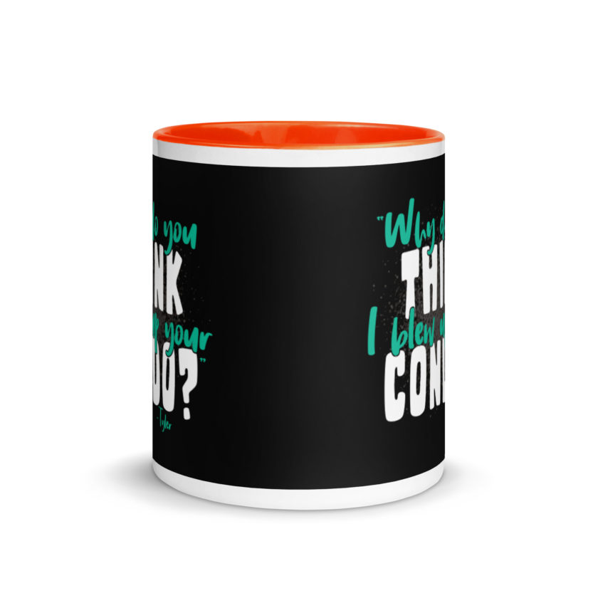 Why do you think I blew up your condo? -Tyler Durden, Fight Club Mug with Color Inside - Image 8
