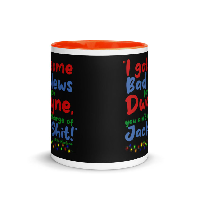 I got some bad news for you Dwayne, you ain't in charge of Jack Shit! -John Mcclane, Die Hard Mug with Color Inside - Image 8