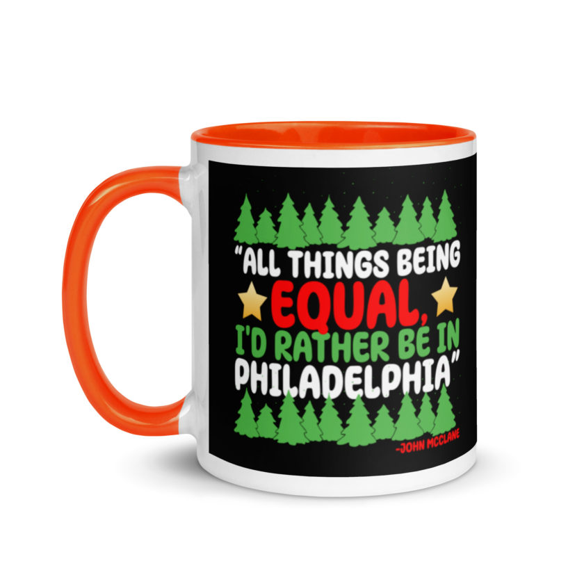 All things being equal, I'd rather be in Philadelphia. -John Mcclane, Die Hard Mug with Color Inside - Image 9