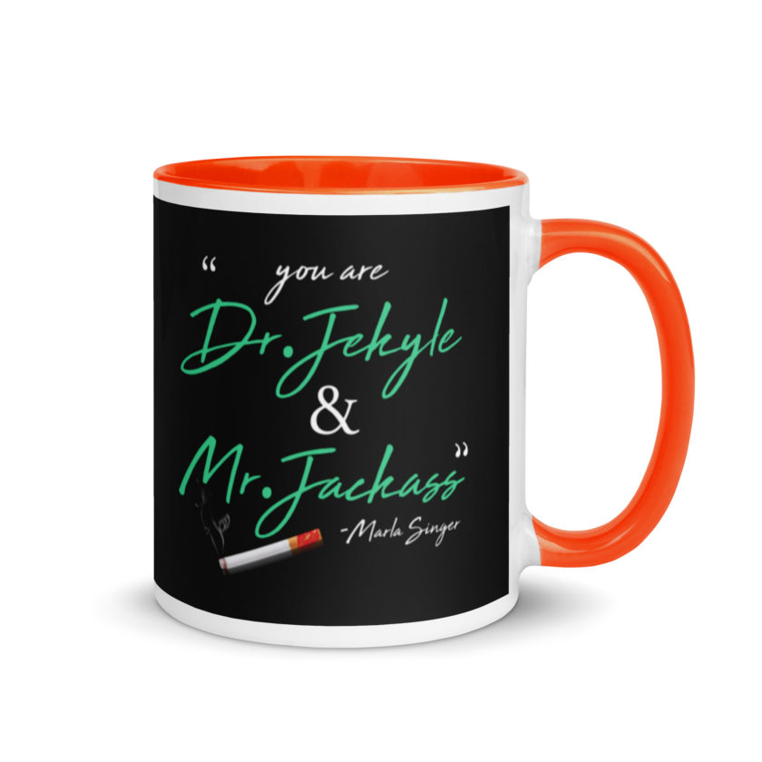 You are Dr. Jekyle and Mr.Jackass -Marla Singer, Fight Club Mug with Color Inside - Image 7
