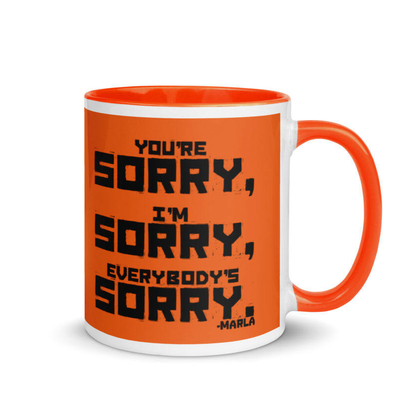 You're sorry, I'm sorry, Everybody's sorry. -Marla Singer, Fight Club Mug with Color Inside - Image 8