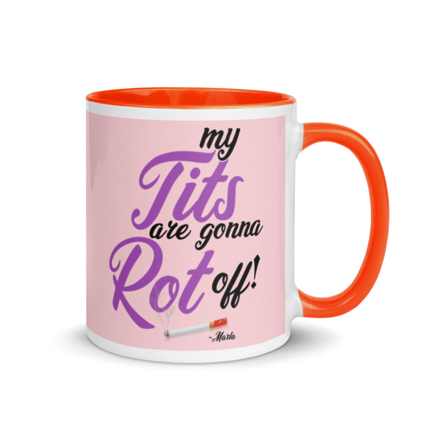 My tits are gonna rot off! -Marla Singer, Fight Club Mug with Color Inside - Image 8