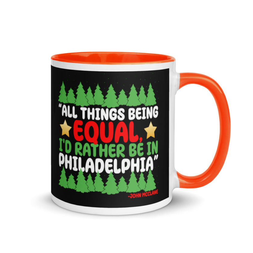 All things being equal, I'd rather be in Philadelphia. -John Mcclane, Die Hard Mug with Color Inside - Image 7