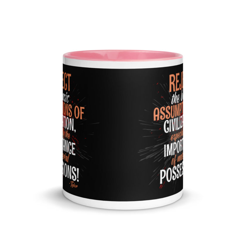 Reject the basic assumptions of civilization, especially the importance of material possessions! -Tyler Durden, Fight Club Mug with Color Inside - Image 14