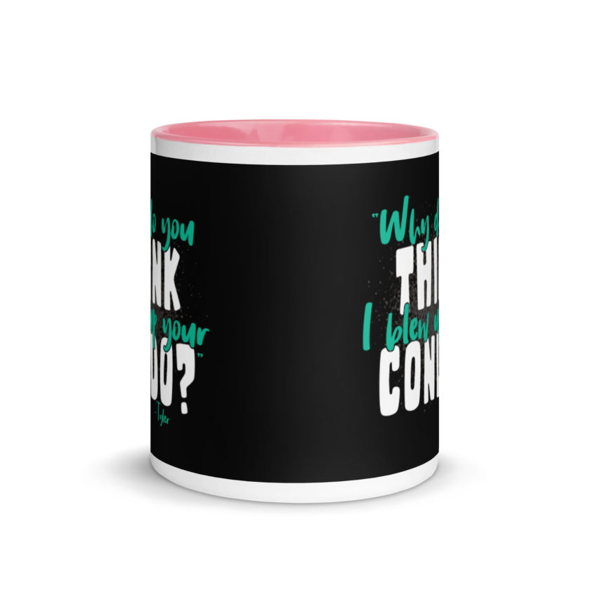 Why do you think I blew up your condo? -Tyler Durden, Fight Club Mug with Color Inside - Image 14