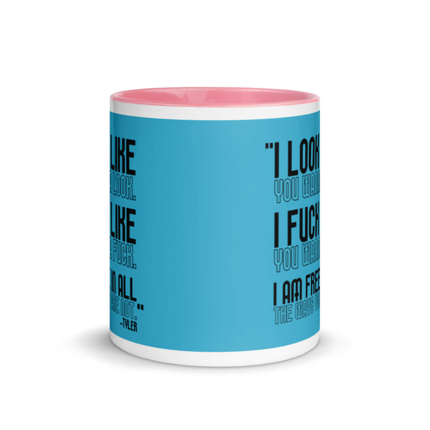 I look like you wanna look. I fuck like you wanna fuck. I am free in all the ways you are not. -Tyler, Fight Club Mug with Color Inside - Image 14