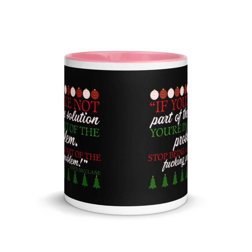 If you're not part of the solution you're part of the problem. Stop being a part of the fucking problem! -John Mcclane, Die Hard Mug with Color Inside - Image 14