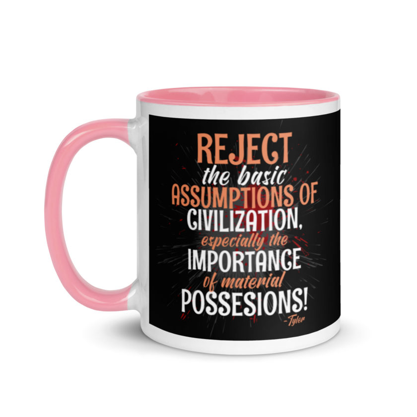 Reject the basic assumptions of civilization, especially the importance of material possessions! -Tyler Durden, Fight Club Mug with Color Inside - Image 15