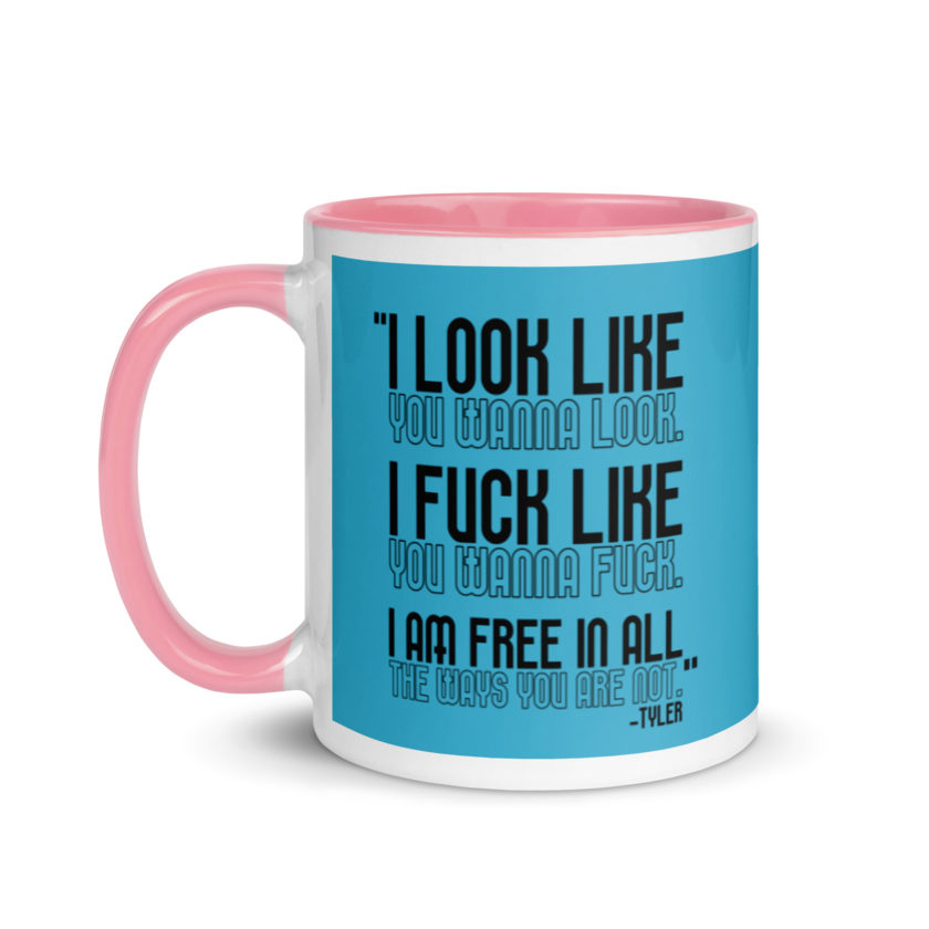 I look like you wanna look. I fuck like you wanna fuck. I am free in all the ways you are not. -Tyler, Fight Club Mug with Color Inside - Image 15
