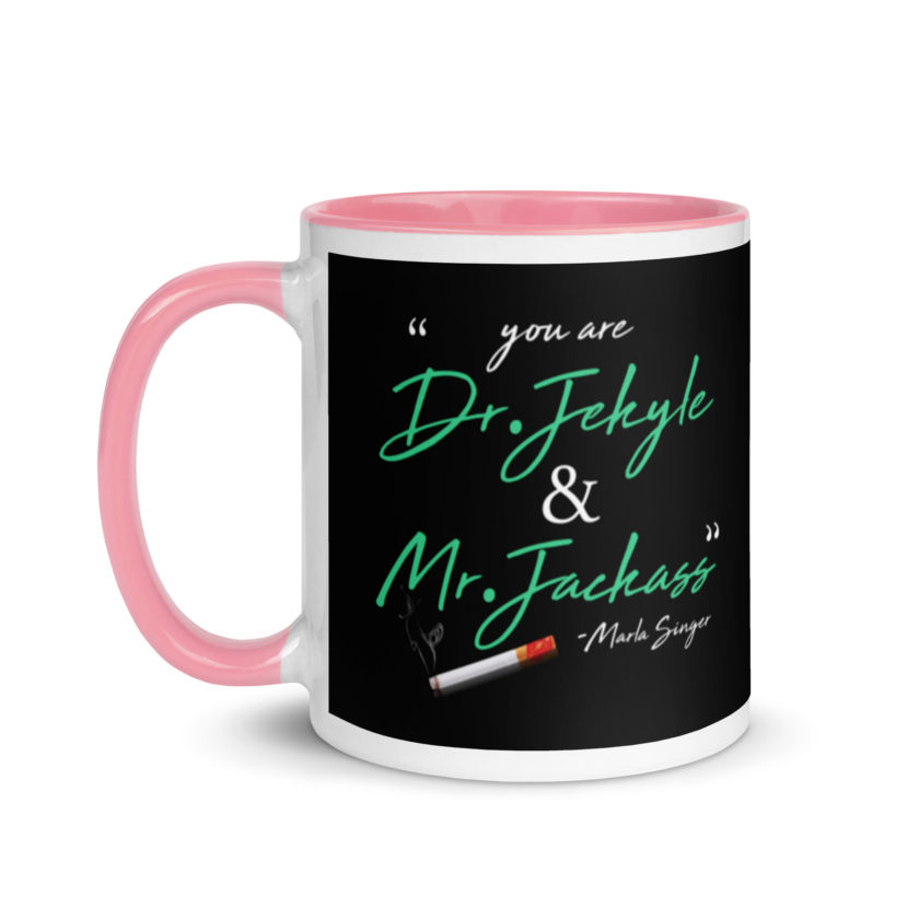 You are Dr. Jekyle and Mr.Jackass -Marla Singer, Fight Club Mug with Color Inside - Image 15