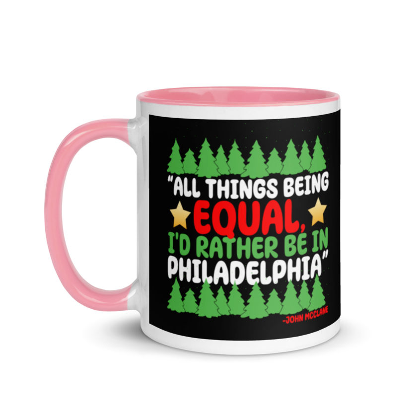 All things being equal, I'd rather be in Philadelphia. -John Mcclane, Die Hard Mug with Color Inside - Image 15