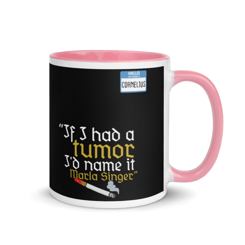 If I had a tumor, I'd name it Marla Singer -Cornelius, Fight Club Mug with Color Inside - Image 13