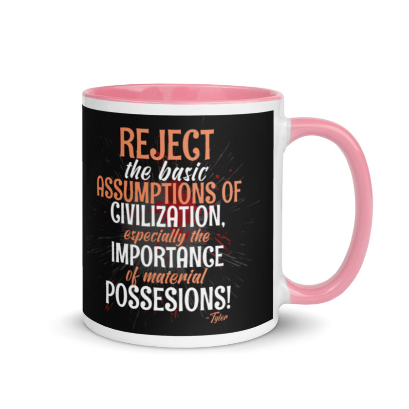 Reject the basic assumptions of civilization, especially the importance of material possessions! -Tyler Durden, Fight Club Mug with Color Inside - Image 13