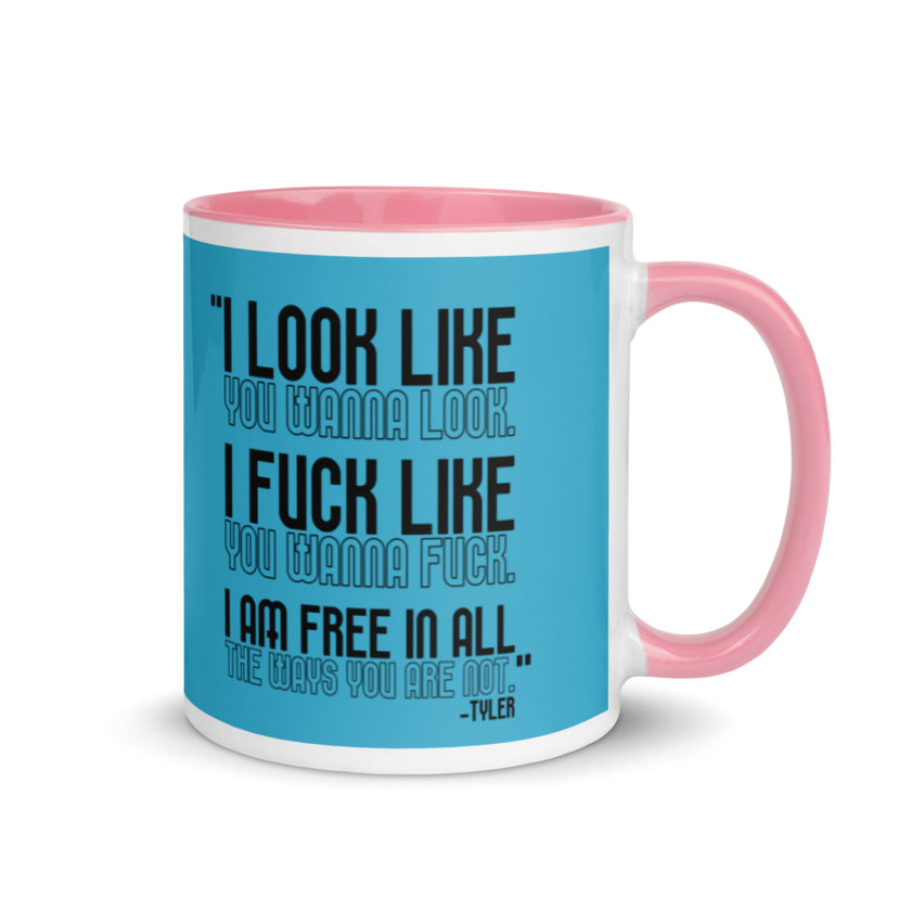 I look like you wanna look. I fuck like you wanna fuck. I am free in all the ways you are not. -Tyler, Fight Club Mug with Color Inside - Image 13
