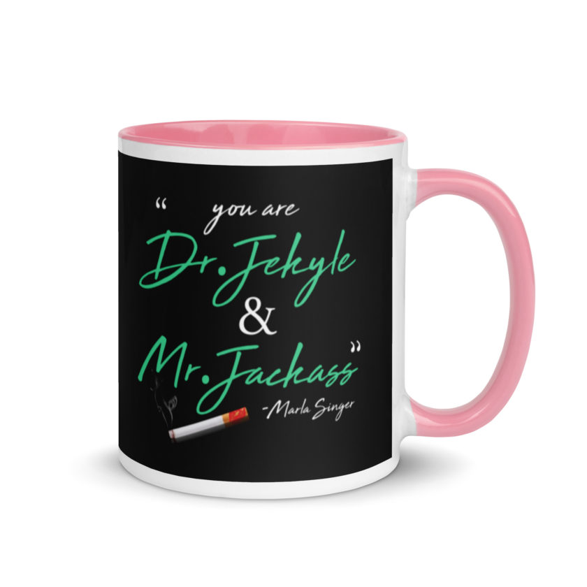 You are Dr. Jekyle and Mr.Jackass -Marla Singer, Fight Club Mug with Color Inside - Image 13