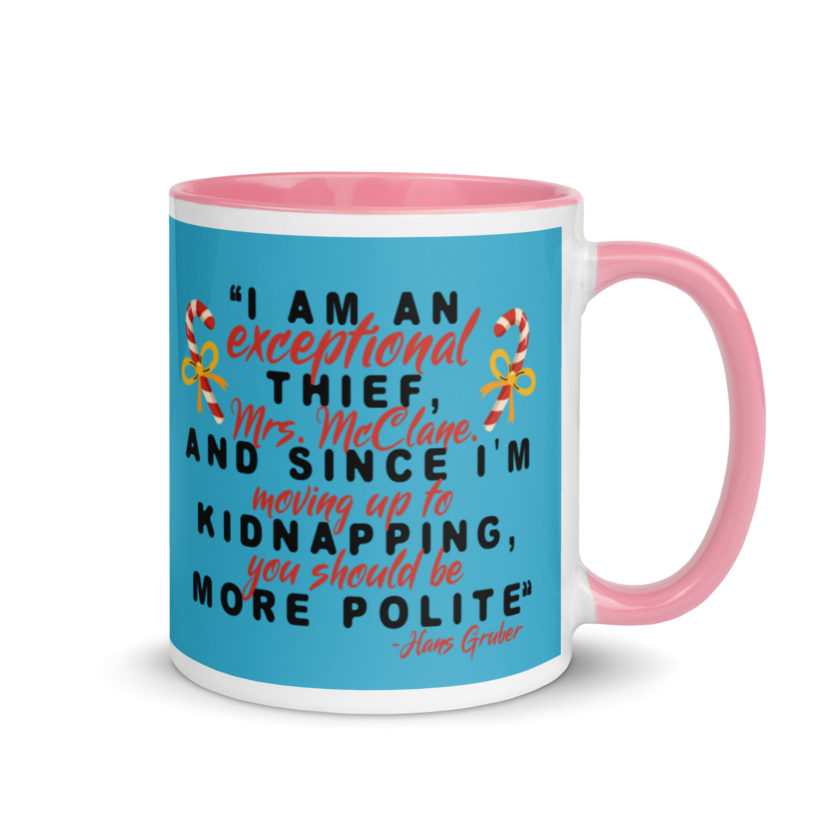 I am an exceptional thief, Mrs. McClane. And since I'm moving up to kidnapping, you should be more polite. -Hans Gruber, Die Hard Mug with Color Inside - Image 13