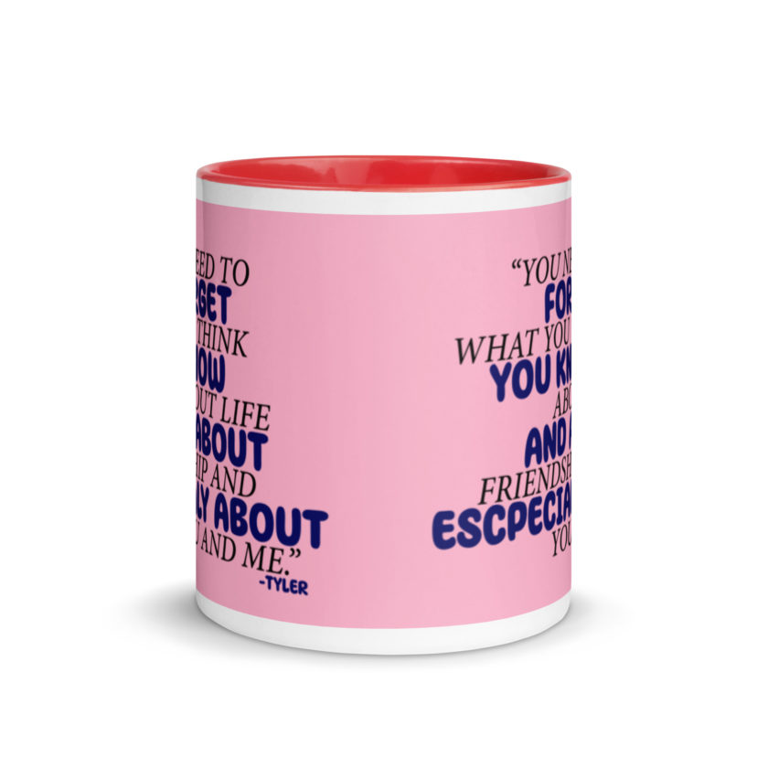 You need to forget what you think you know about life and about friendship and especially about you and me. -Tyler Durden, Fight Club Mug with Color Inside - Image 6