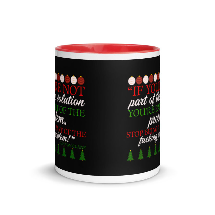 If you're not part of the solution you're part of the problem. Stop being a part of the fucking problem! -John Mcclane, Die Hard Mug with Color Inside - Image 5