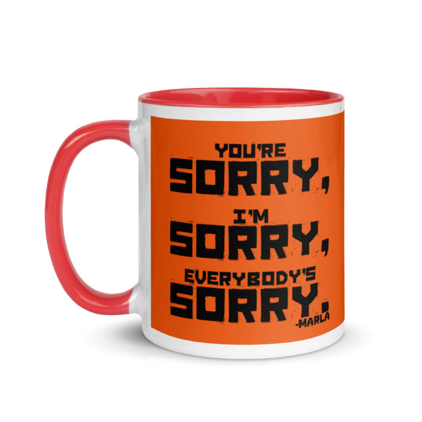You're sorry, I'm sorry, Everybody's sorry. -Marla Singer, Fight Club Mug with Color Inside - Image 7