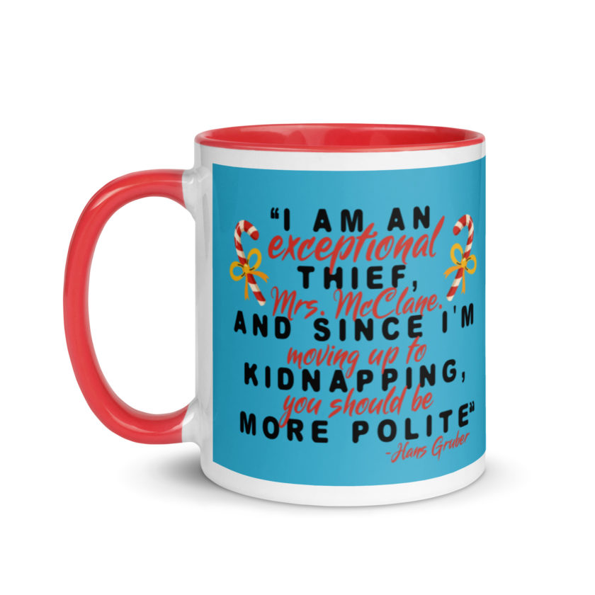 I am an exceptional thief, Mrs. McClane. And since I'm moving up to kidnapping, you should be more polite. -Hans Gruber, Die Hard Mug with Color Inside - Image 7