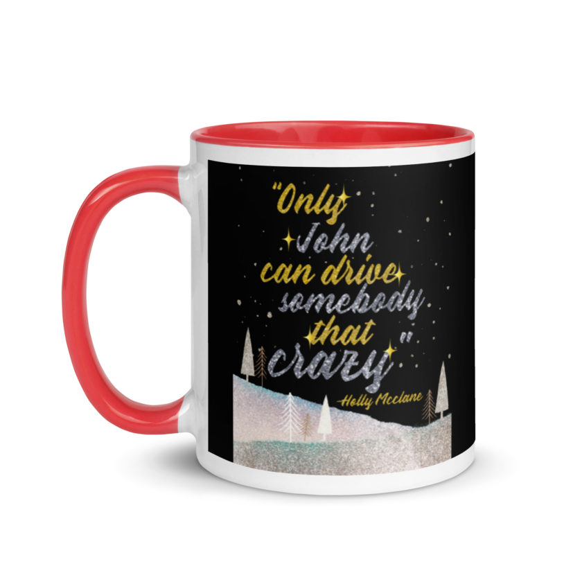 "Only John Can Drive Somebody That Crazy." -Holly Mcclane, Die Hard Mug with Color Inside - Image 6
