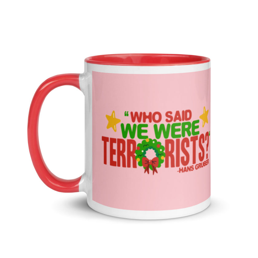 Who said we were terrorists? -Hans Gruber, Die Hard Mug with Color Inside - Image 6