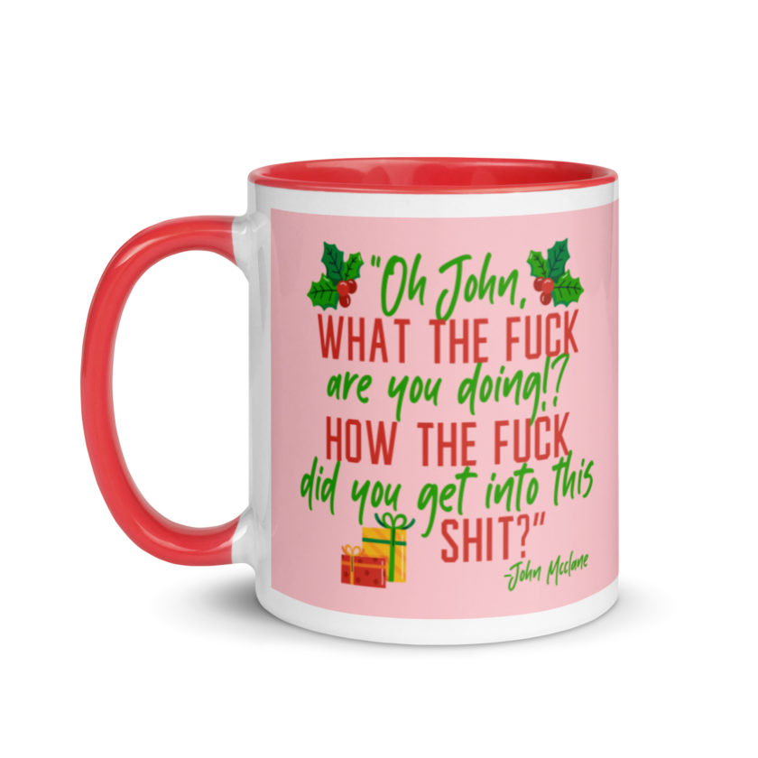 Oh, John, what the fuck are you doing? How the fuck did you get into this shit? -John Mcclane, Die Hard Mug with Color Inside - Image 7