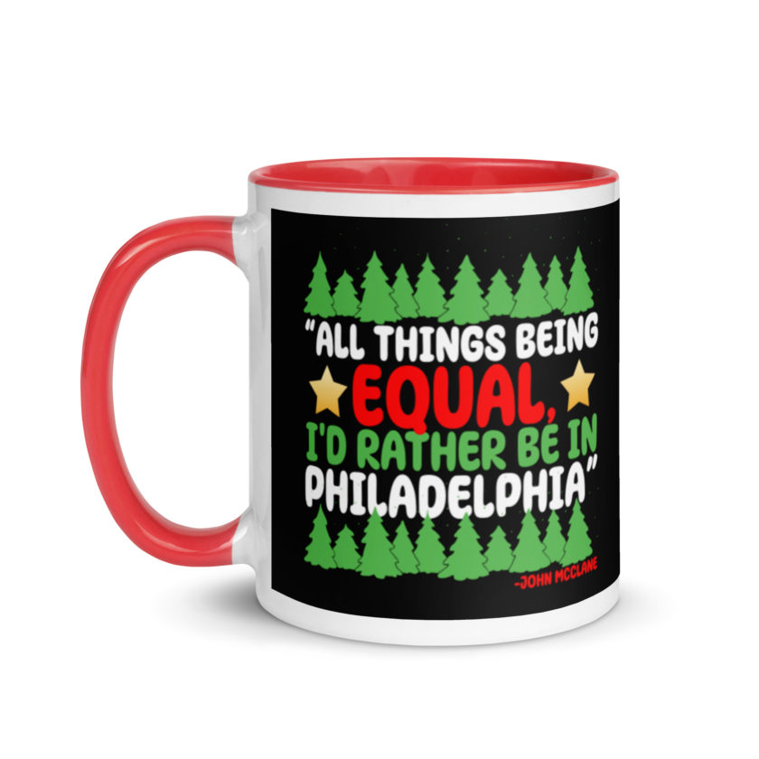 All things being equal, I'd rather be in Philadelphia. -John Mcclane, Die Hard Mug with Color Inside - Image 6