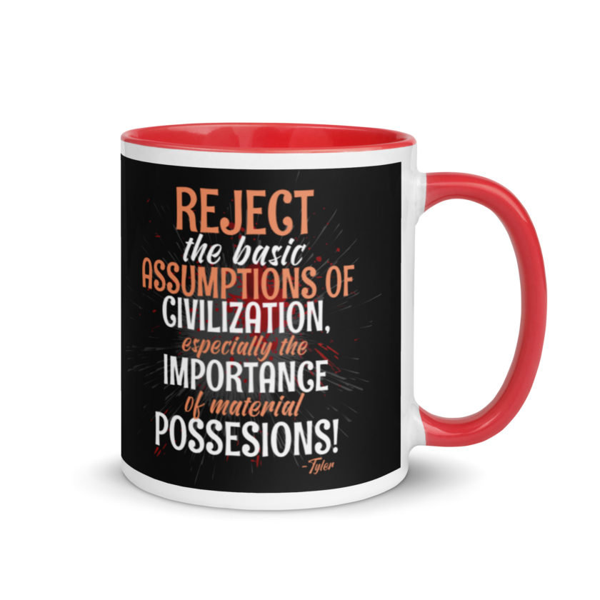 Reject the basic assumptions of civilization, especially the importance of material possessions! -Tyler Durden, Fight Club Mug with Color Inside - Image 4