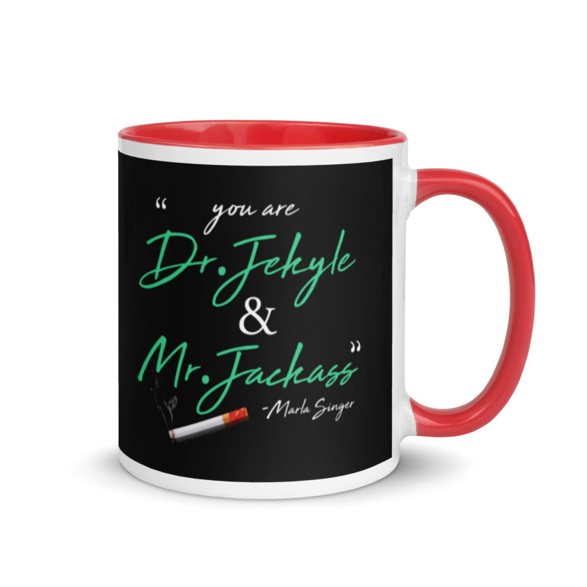 You are Dr. Jekyle and Mr.Jackass -Marla Singer, Fight Club Mug with Color Inside - Image 4