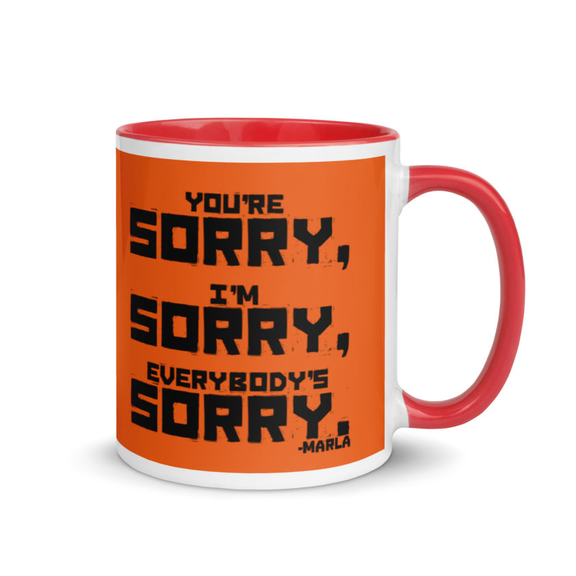 You're sorry, I'm sorry, Everybody's sorry. -Marla Singer, Fight Club Mug with Color Inside - Image 5