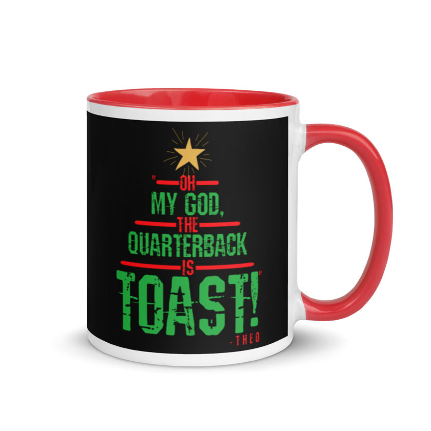 Oh my god, the quarterback IS toast! -Theo, Die Hard Mug with Color Inside - Image 4