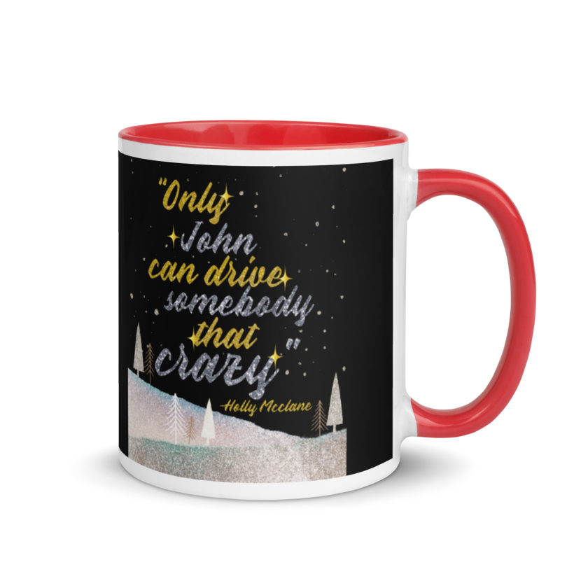 "Only John Can Drive Somebody That Crazy." -Holly Mcclane, Die Hard Mug with Color Inside - Image 4