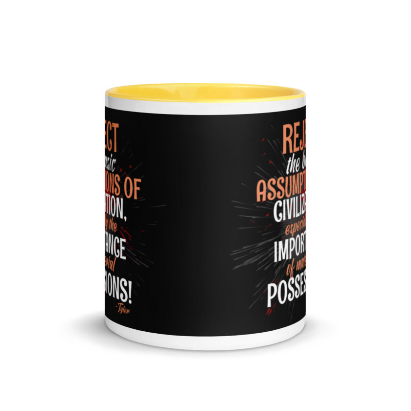 Reject the basic assumptions of civilization, especially the importance of material possessions! -Tyler Durden, Fight Club Mug with Color Inside - Image 17