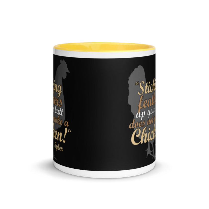 Sticking feathers up your butt does not make you a chicken! -Tyler Durden, Fight Club Mug with Color Inside - Image 17