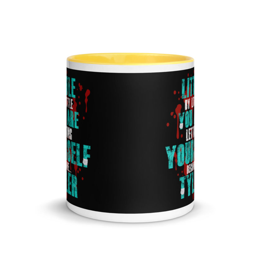 Little by little you are letting yourself become...Tyler Durden - Fight Club  Mug with Color Inside - Image 17
