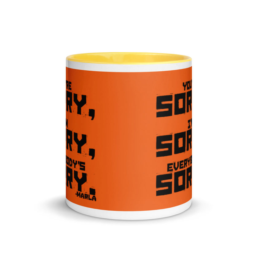 You're sorry, I'm sorry, Everybody's sorry. -Marla Singer, Fight Club Mug with Color Inside - Image 17