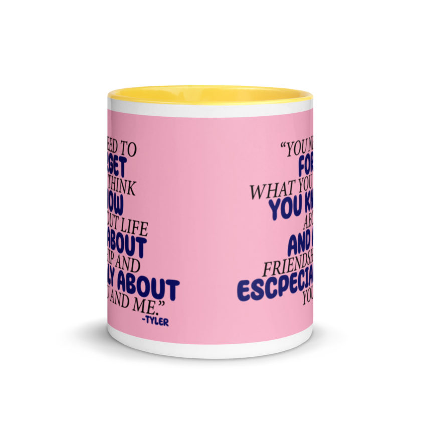 You need to forget what you think you know about life and about friendship and especially about you and me. -Tyler Durden, Fight Club Mug with Color Inside - Image 17