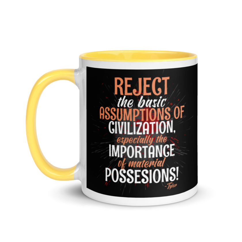 Reject the basic assumptions of civilization, especially the importance of material possessions! -Tyler Durden, Fight Club Mug with Color Inside - Image 18