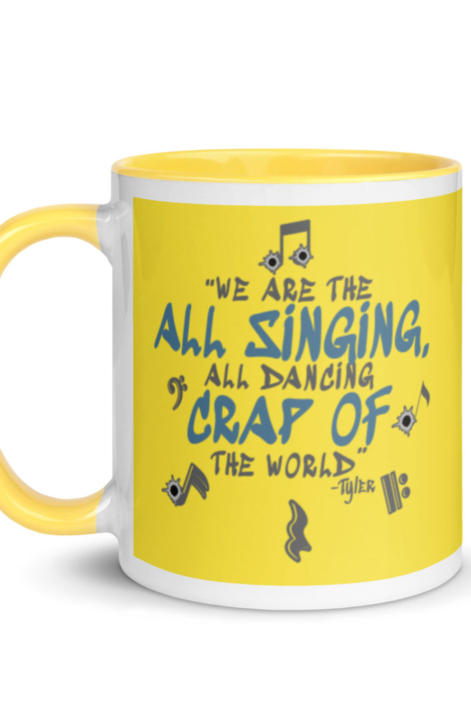 We are the all singing, all dancing crap of the world. -Tyler Durden, Fight Club Mug with Color Inside